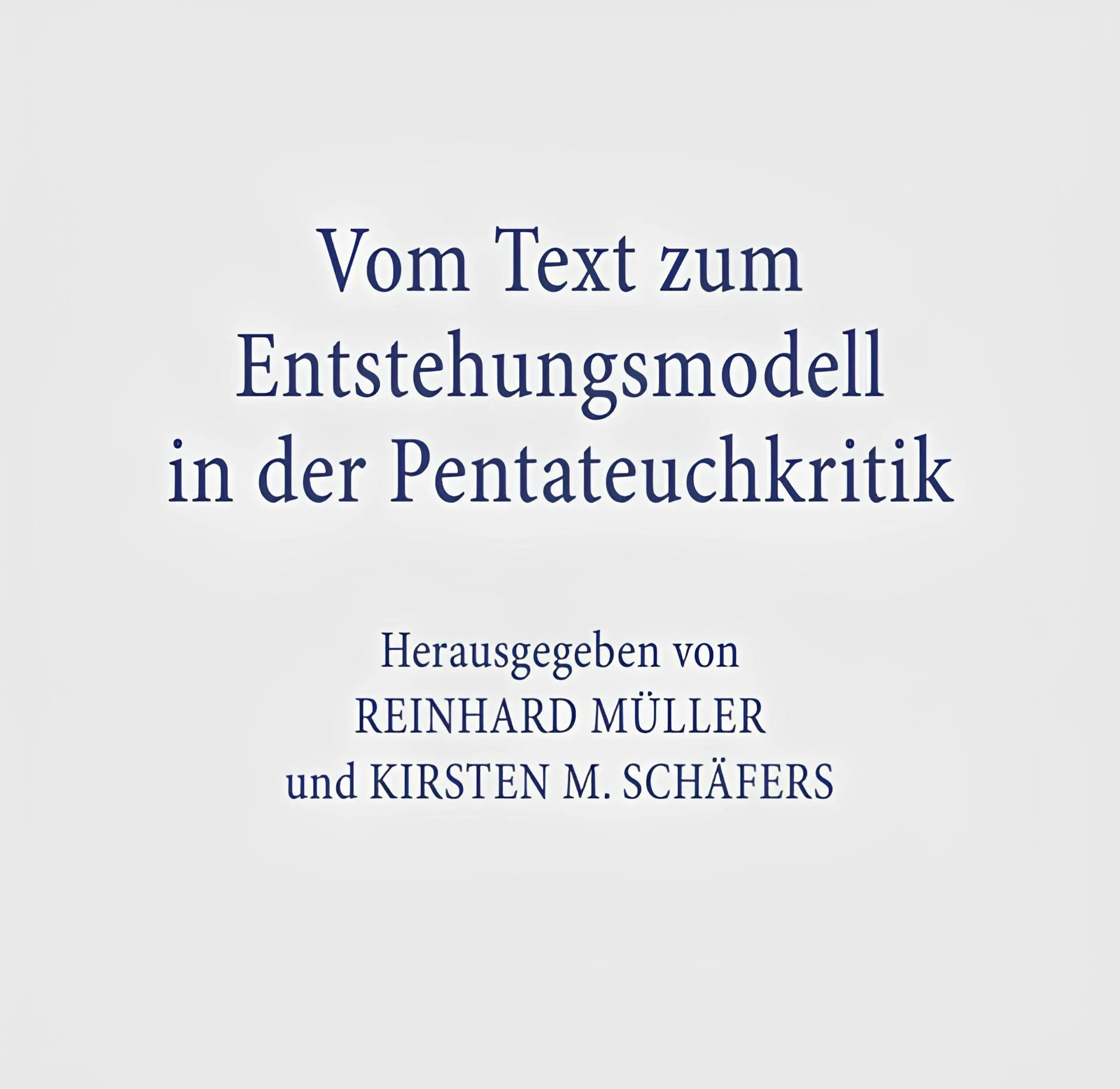 Vom Text zum Entstehungsmodell in der Pentateuchkritik