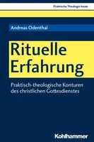 Rituelle Erfahrung.  Praktisch-theologische Konturen des christlichen Gottesdienstes