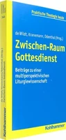 Zwischen-Raum Gottesdienst. Beiträge zu einer multiperspektivischen Liturgiewissenschaft