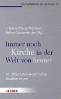 Ursula Nothelle-Wildfeuer/Jochen Sautermeister (Hg.), Immer noch Kirche in der Welt von heute? 60 Jahre Pastoralkonstitution Gaudium et spes