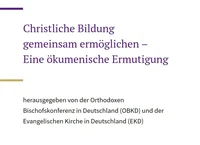 Christliche Bildung gemeinsam ermöglichen - Eine ökumenische Ermutigung
